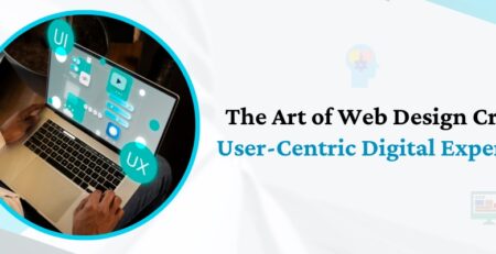 The Art of Web Design Crafting User-Centric Digital Experiences