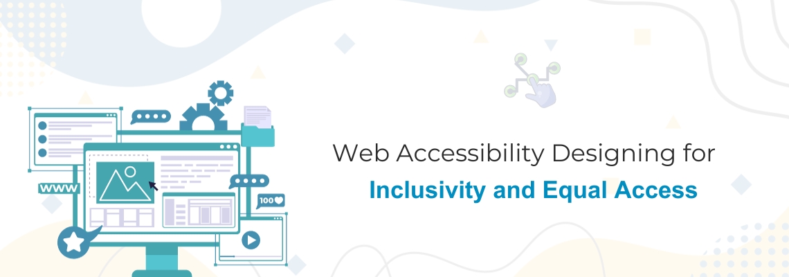 Web Accessibility: Designing for Inclusivity and Equal Access
